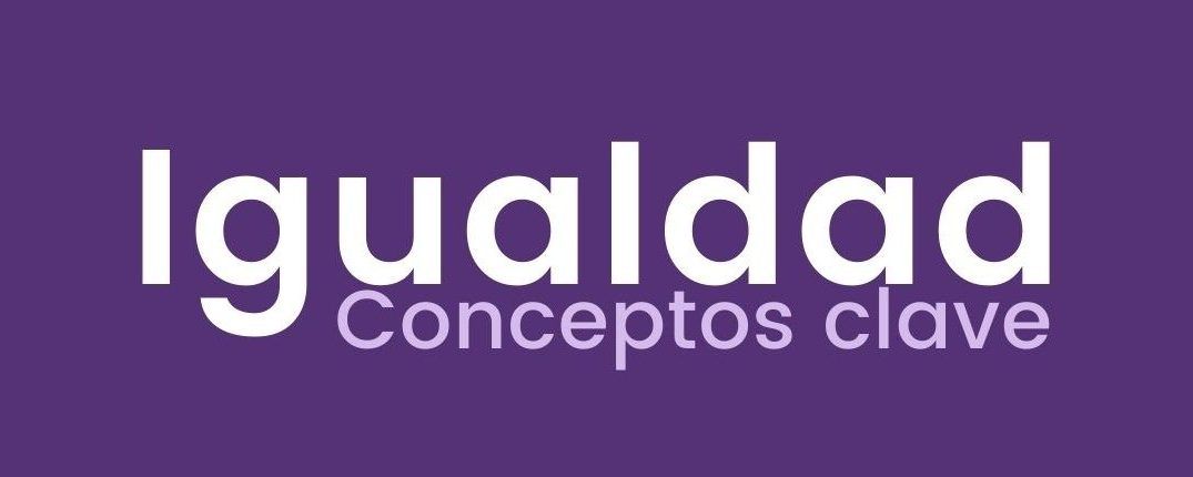 Conceptos clave para la Igualdad